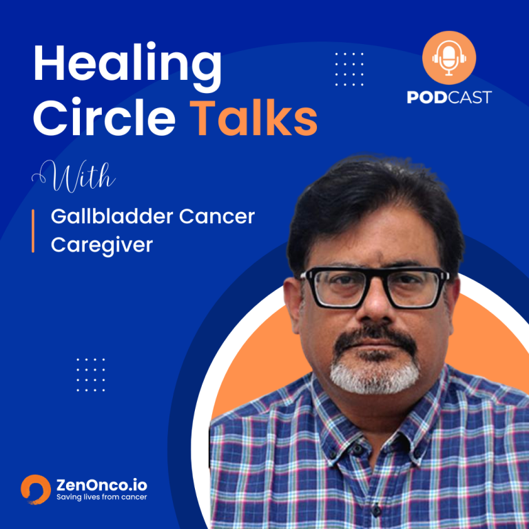 ZenOnco.io Cancer Healing Circle Talks | Gallbladder Cancer Caregiver