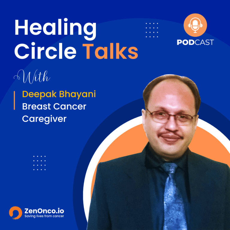 ZenOnco.io Cancer Healing Circle Talks | Deepak Bhayani | Breast Cancer Caregiver