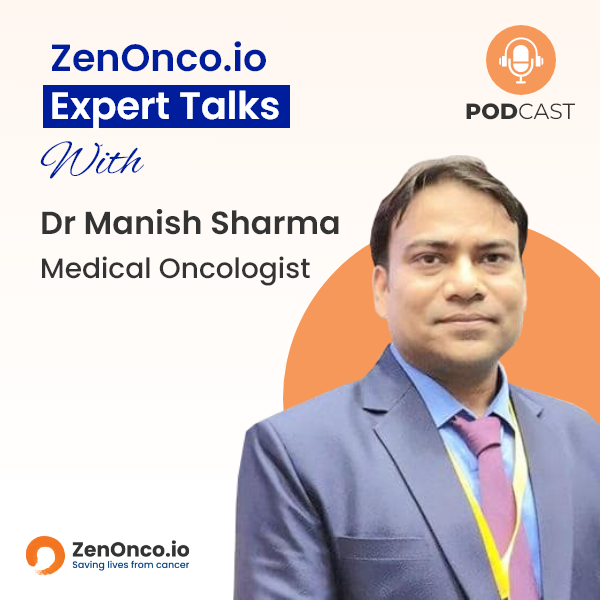 ZenOnco.io Expert Sessions with Dr Manish Sharma, Medical Oncologist