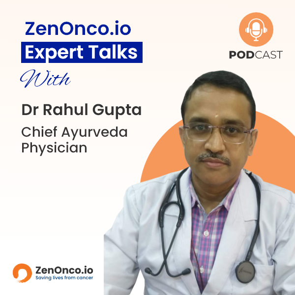 ZenOnco.io Expert Sessions with Dr Rahul Gupta, Medical Oncologist