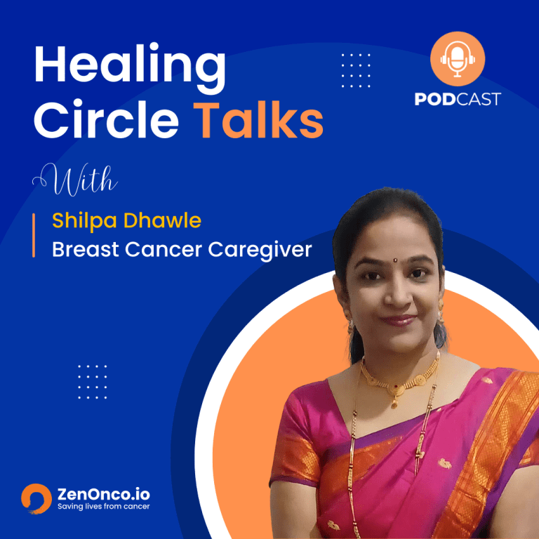 ZenOnco.io Cancer Healing Circle Talks | Shilpa Dhawle | Breast and Endometrial Cancer Caregiver