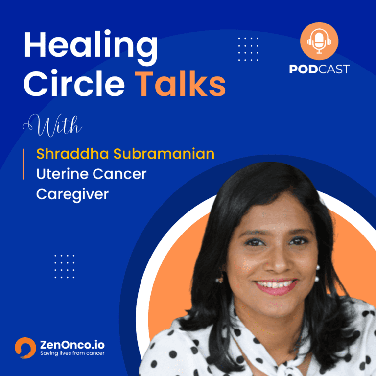 ZenOnco.io Cancer Healing Circle Talks | Shraddha Subramanian | Uterine Cancer Survivor