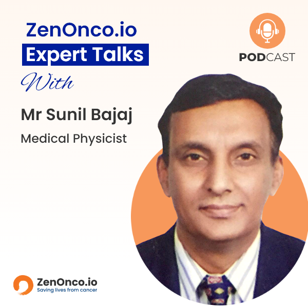 ZenOnco.io Expert Sessions with Mr Sunil Bajaj – Medical Physicist, Medical Oncologist