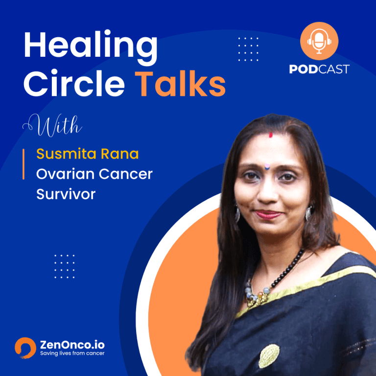 ZenOnco.io Cancer Healing Circle Talks | Susmita Rana | Ovarian Cancer Survivor