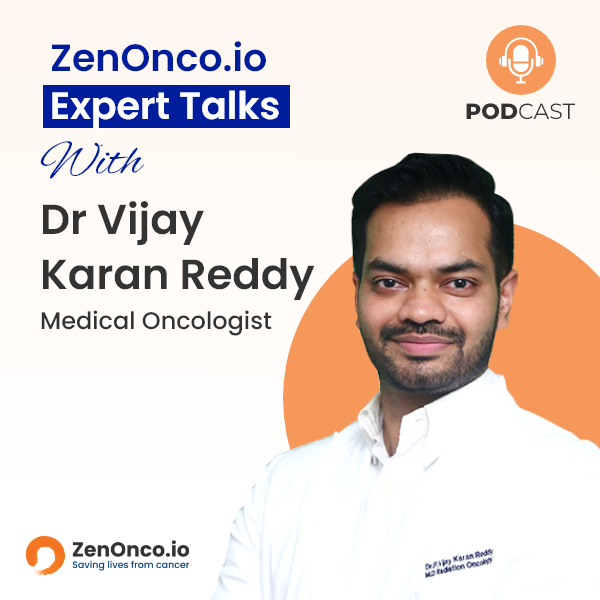 ZenOnco.io Expert Sessions with Dr. Vijay Karan Reddy, Medical Oncologist