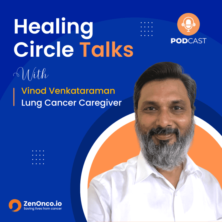 ZenOnco.io Cancer Healing Circle Talks | Vinod Venkataraman | Lung Cancer Caregiver